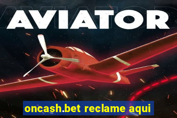 oncash.bet reclame aqui